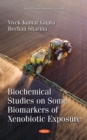 Biochemical Studies on Some Biomarkers of Xenobiotic Exposure - eBook