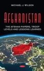 Afghanistan : The Afghan Papers, Troop Levels and Lessons Learned - Book