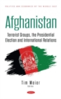 Afghanistan : Terrorist Groups, the Presidential Election and International Relations - Book