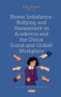 Power Imbalance, Bullying and Harassment in Academia and the Glocal (Local and Global) Workplace - eBook