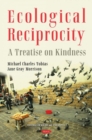 Ecological Reciprocity : A Treatise on Kindness - Book