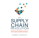 The Supply Chain Revolution : Innovative Sourcing and Logistics for a Fiercely Competitive World - eAudiobook