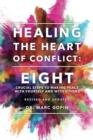 Healing the Heart of Conflict : Eight Crucial Steps to Making Peace with Yourself and with Others Revised and Updated - Book