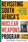 Revisiting South Africa's Nuclear Weapons Program : Its History, Dismantlement, and Lessons for Toda - Book