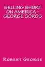 Selling Short on America : George Soros - Book