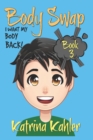 BODY SWAP - Book 3 : I Want My Body Back!:: (A Very Funny Boo - Book