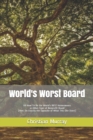 World's Worst Board : OR How To Be the World's BEST Homeowners or Other Type of Nonprofit Board (Hint: Do Exactly the Opposite of What This One Does!) - Book