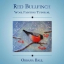 Wool Painting Tutorial "Red Bullfinch" - Book