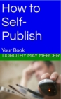 How to Self-Publish : Your Book - Book