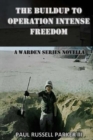The Buildup to Operation Intense Freedom : A Warden Series Novella - Book