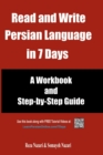 Read and Write Persian Language in 7 Days : A Workbook and Step-by-Step Guide - Book