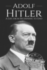 Adolf Hitler : A Life From Beginning to End - Book