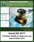 AutoCAD 2017 : A Power Guide for Beginners and Intermediate Users - Book