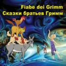 Fiabe dei Grimm. Skazki brat'ev Grimm : Edizione Bilingue (Italiano - Russo) - Book