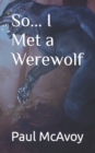 So... I Met a Werewolf - Book
