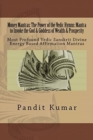 Money Mantras : The Power of the Vedic Hymns: Mantra to Invoke the God & Goddess: Most Profound Vedic Sanskrit Divine Energy Based Affirmation Mantras - Book