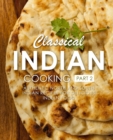 Classical Indian Cooking 2 : Authentic North and South Indian Recipes for Delicious Indian Food - Book