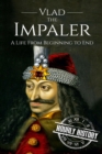 Vlad the Impaler : A Life From Beginning to End - Book