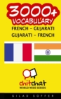 3000+ French - Gujarati Gujarati - French Vocabulary - Book
