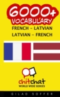 6000+ French - Latvian Latvian - French Vocabulary - Book