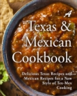 A Texas Mexican Cookbook : Delicious Texas Recipes and Mexican Recipes for a New Style of Tex Mex Cooking - Book