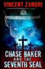 Chase Baker and the Seventh Seal (A Chase Baker Thriller Book 9) : (A Chase Baker Thriller Book 9) - Book