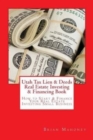 Utah Tax Lien & Deeds Real Estate Investing & Financing Book : How to Start & Finance Your Real Estate Investing Small Business - Book
