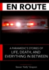En Route : A Paramedic's Stories of Life, Death and Everything In Between - Book