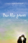 True Blue Forever : True Blue Trilogy Book Three - Book