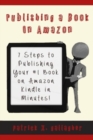 Publishing a Book on Amazon : 7 Steps to Publishing your #1 Book on Amazon Kindle in Minutes! - Book