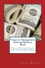 Property Management Start-up Business Book : How to Start & Finance a Rental Property Real Estate Investing Business - Book