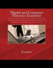 Digital and Computer Forensics Examiner : Cyber Security Forensic Analyst, Job Interview Bottom Line Questions and Answers: Your Basic Guide to Acing Any Forensic Technology Services Job Interview - Book