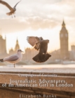 Campaigns of Curiosity : Journalistic Adventures of an American Girl in London - eBook