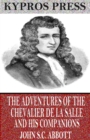 The Adventures of the Chevalier De La Salle and His Companions - eBook