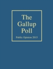 The Gallup Poll : Public Opinion 2015 - Book