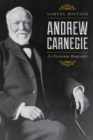 Andrew Carnegie : An Economic Biography - Book