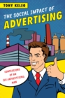 The Social Impact of Advertising : Confessions of an (Ex-)Advertising Man - Book