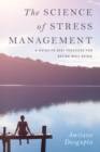 The Science of Stress Management : A Guide to Best Practices for Better Well-Being - Book