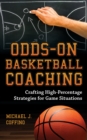 Odds-On Basketball Coaching : Crafting High-Percentage Strategies for Game Situations - Book