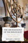 The Archaeology of the Holocaust : Vilna, Rhodes, and Escape Tunnels - Book