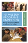 101 Museum Programs Under $100 : Proven Programs that Work on a Shoestring Budget - Book