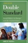 Double Standard : Social Policy in Europe and the United States - Book