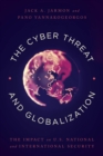 The Cyber Threat and Globalization : The Impact on U.S. National and International Security - Book