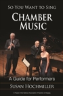 So You Want to Sing Chamber Music : A Guide for Performers - Book