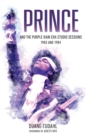 Prince and the Purple Rain Era Studio Sessions : 1983 and 1984 - Book