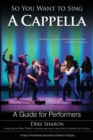 So You Want to Sing A Cappella : A Guide for Performers - Book