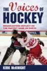 The Voices of Hockey : Broadcasters Reflect on the Fastest Game on Earth - Book