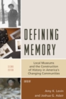 Defining Memory : Local Museums and the Construction of History in America's Changing Communities - Book