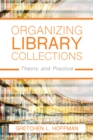 Organizing Library Collections : Theory and Practice - Book
