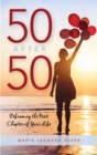 50 After 50 : Reframing the Next Chapter of Your Life - Book